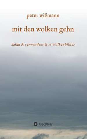 Mit Den Wolken Gehn: Korper de Peter Wißmann