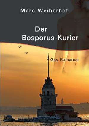 Der Bosporus-Kurier de Marc Weiherhof