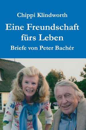 Eine Freundschaft Furs Leben: Wie Ich Meine Chronischen Krankheiten, Konflikte Und Krisen Heilte Und Meine Kuhnsten Traume Ubertraf de Chippi Klindworth