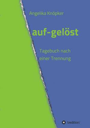 Auf-Gelost: Wie Ich Meine Chronischen Krankheiten, Konflikte Und Krisen Heilte Und Meine Kuhnsten Traume Ubertraf de Angelika Knöpker