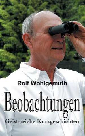 Beobachtungen de Rolf Wohlgemuth Dr.