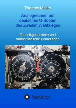 Analogrechner Auf Deutschen U-Booten Des Zweiten Weltkrieges: Wie Ich Meine Chronischen Krankheiten, Konflikte Und Krisen Heilte Und Meine Kuhnsten Traume Ubertraf de Thomas. Müller