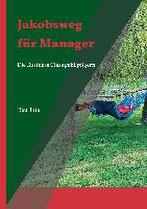 Jakobsweg Fur Manager: Hamburg - Schanghai - Hamburg de Raúl Etto