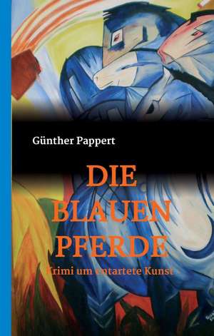 Die Blauen Pferde: Hamburg - Schanghai - Hamburg de Günther Pappert