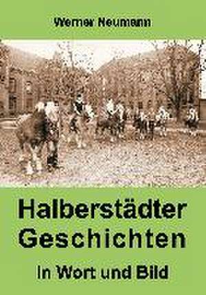 Halberstadter Geschichten: Hamburg - Schanghai - Hamburg de Werner Neumann