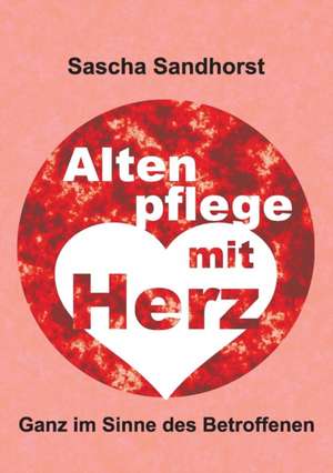 Altenpflege Mit Herz: Hamburg - Schanghai - Hamburg de Sascha Sandhorst