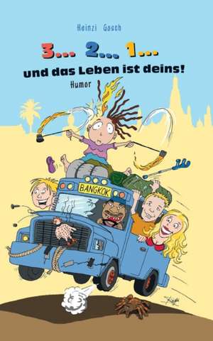 3... 2... 1... Und Das Leben Ist Deins!: Hamburg - Schanghai - Hamburg de Heinzi Gosch