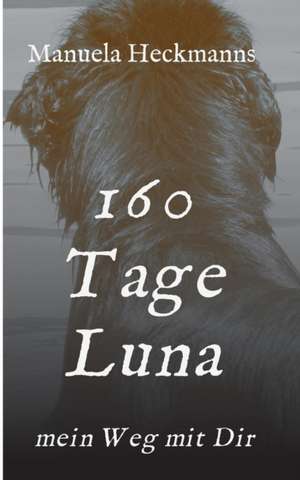 160 Tage Luna de Manuela Heckmanns