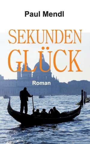 SEKUNDENGLÜCK de Paul Mendl