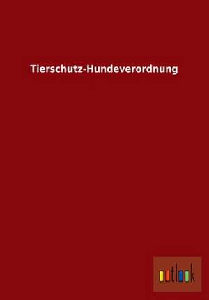 Tierschutz-Hundeverordnung de Ohne Autor