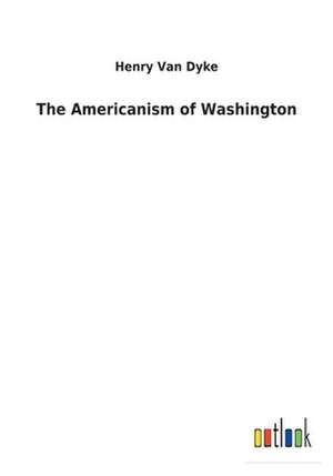 The Americanism of Washington de Van Dyke, Henry