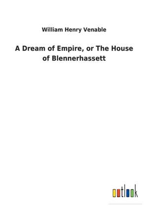 A Dream of Empire, or The House of Blennerhassett de William Henry Venable