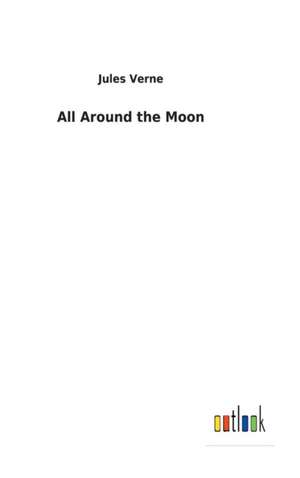 All Around the Moon de Jules Verne