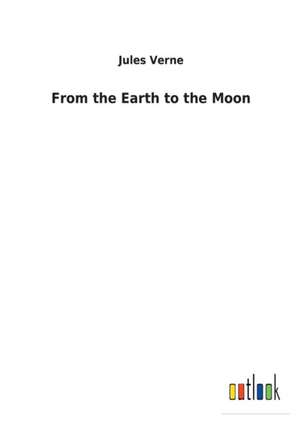 From the Earth to the Moon de Jules Verne