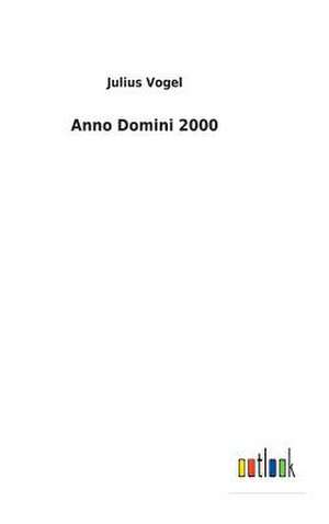 Anno Domini 2000 de Julius Vogel