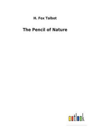 The Pencil of Nature de H. Fox Talbot