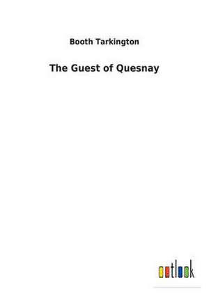 The Guest of Quesnay de Booth Tarkington