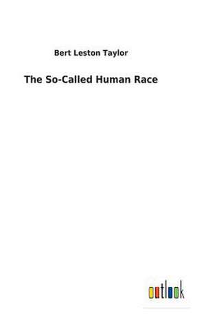 The So-Called Human Race de Bert Leston Taylor