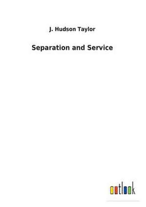 Separation and Service de J. Hudson Taylor