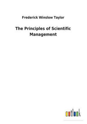 The Principles of Scientific Management de Frederick Winslow Taylor