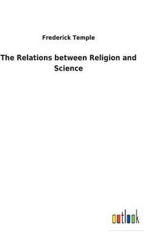 The Relations between Religion and Science de Frederick Temple