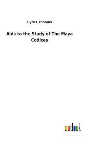 AIDS to the Study of the Maya Codices de Cyrus Thomas