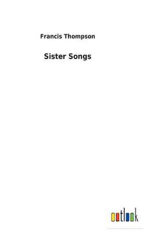 Sister Songs de Francis Thompson