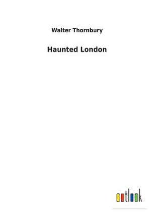 Haunted London de Thornbury, Walter