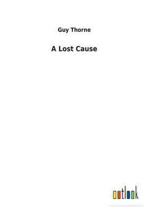 A Lost Cause de Guy Thorne