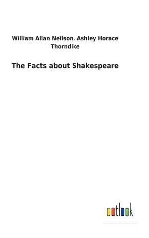 The Facts about Shakespeare de Neilson, William a. Thorndike