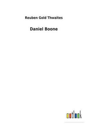 Daniel Boone de Reuben Gold Thwaites