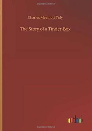 The Story of a Tinder-Box de Charles Meymott Tidy