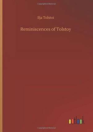 Reminiscences of Tolstoy de Ilja Tolstoi