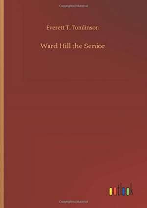 Ward Hill the Senior de Everett T. Tomlinson