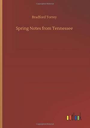 Torrey, B: Spring Notes from Tennessee