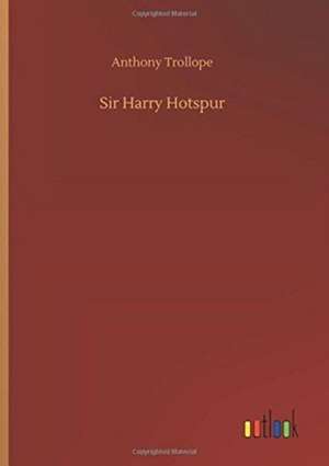 Sir Harry Hotspur de Anthony Trollope