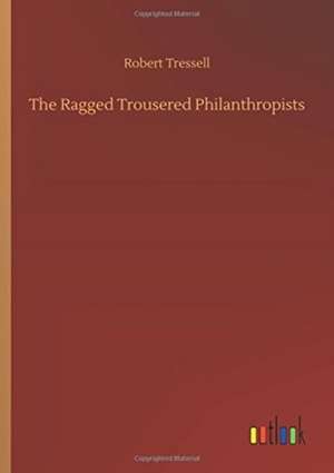 The Ragged Trousered Philanthropists de Robert Tressell