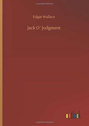 Jack O´ Judgment de Edgar Wallace