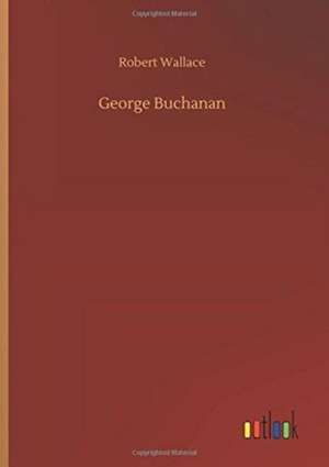 George Buchanan de Robert Wallace