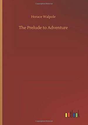 The Prelude to Adventure de Horace Walpole