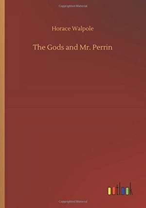 The Gods and Mr. Perrin de Horace Walpole