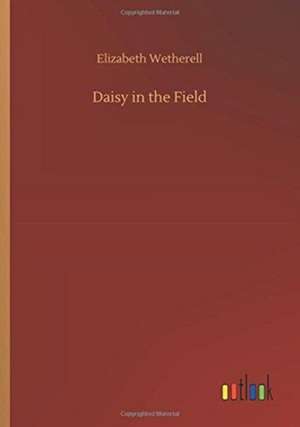 Daisy in the Field de Elizabeth Wetherell