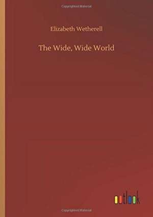 Wetherell, E: Wide, Wide World