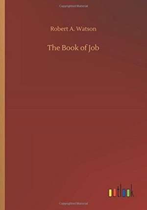 The Book of Job de Robert A. Watson