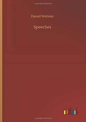 Webster, D: Speeches