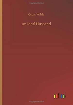 An Ideal Husband de Oscar Wilde