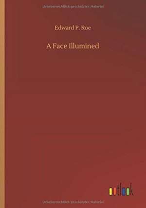 Roe, E: Face Illumined