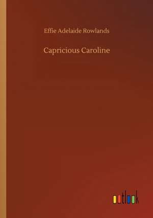 Rowlands, E: Capricious Caroline
