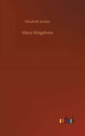Many Kingdoms de Elizabeth Jordan