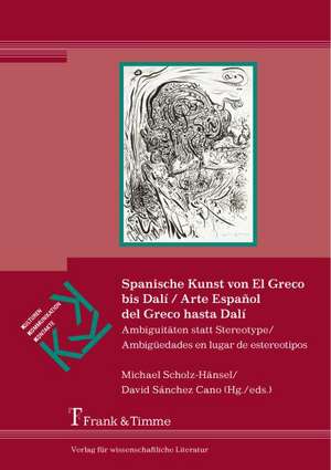 Spanische Kunst von El Greco bis Dalí / Arte Español del Greco hasta Dalí de Michael Scholz-Hänsel